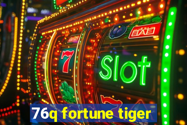 76q fortune tiger